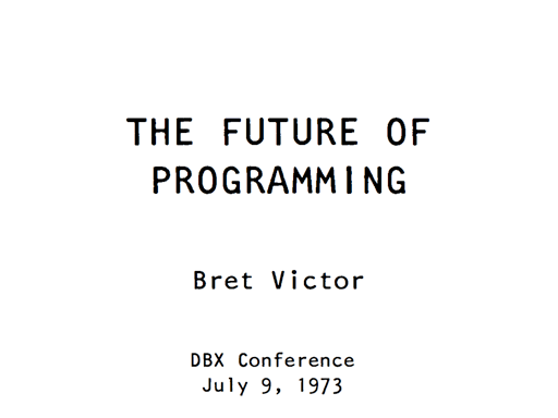 Bret Victor Talk: The Future of&nbsp;Programming